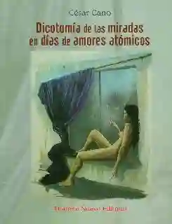 Dicotomía de Las Miradas en Días de Amores Atómicos - César Cano