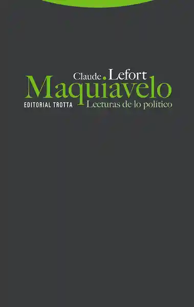 Maquiavelo Lecturas de lo Político - Claude Lefort