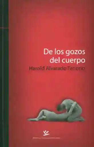 De Los Gozos Del Cuerpo - Harold Alvarado Tenorio