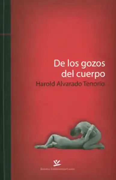 De Los Gozos Del Cuerpo - Harold Alvarado Tenorio