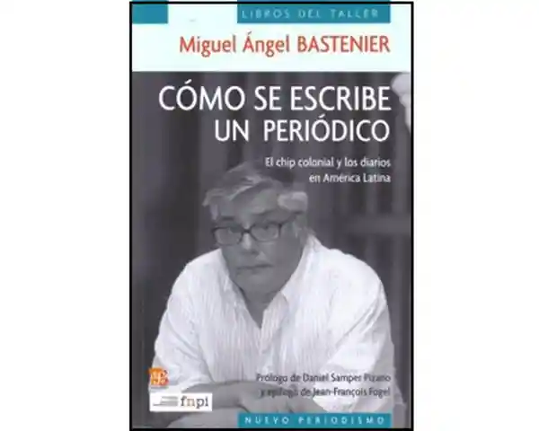 Cómo se escribe un periódico. El chip colonial y los diarios en América Latina