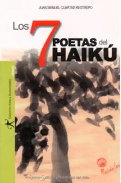 Los 7 Poetas Del Haikú - Juan Manuel Cuartas Restrepo