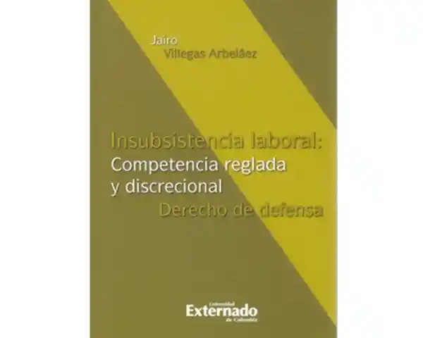 Insubsistencia laboral: Competencia reglada y discrecional. Derecho de defensa