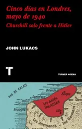 Cinco Días en Londres Mayo de 1940 - John Lukács