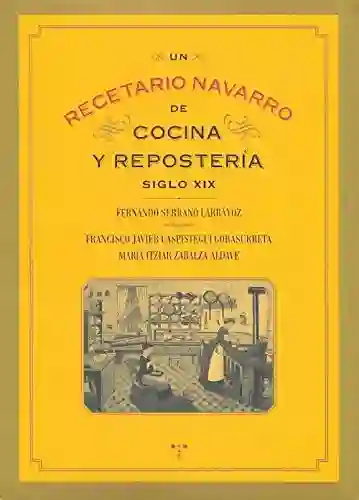 Un Recetario Navarro De Cocina Y Repostería Siglo XIX