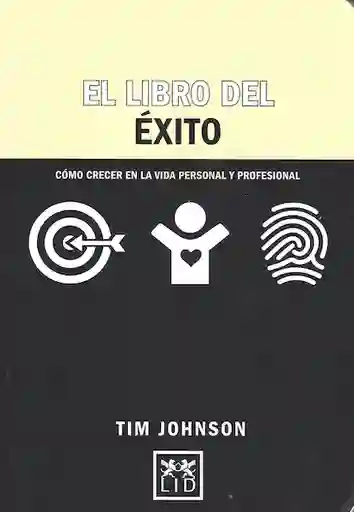 El Libro del Éxito. Cómo crecer en la vida personal y profesional