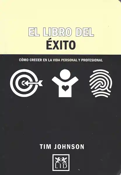 El Libro del Éxito. Cómo crecer en la vida personal y profesional