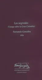Los Negroides (Ensayo Sobre la Gran Colombia)