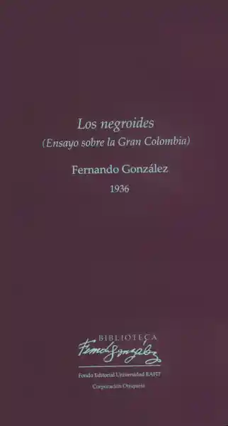 Los Negroides (Ensayo Sobre la Gran Colombia)