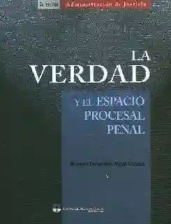 La Verdad y el Espacio Procesal Penal