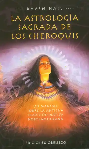 La Astrología Sagrada de Los Cheroquis - Raven Hail