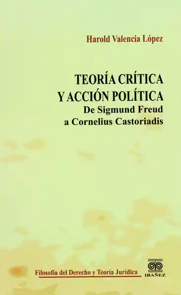 Teoría Crítica y Acción Política - Harold Valencia López