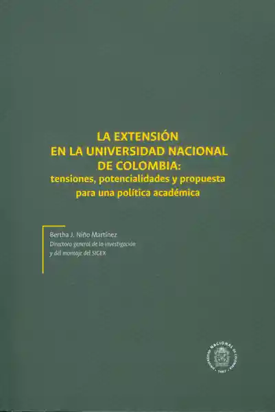 La extensión en la Universidad Nacional de Colombia: tensiones, potencialidades y propuesta para una política académica