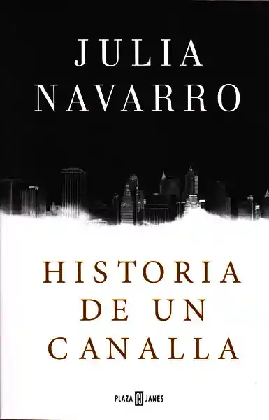 Historia de un Canalla - Julia Navarro