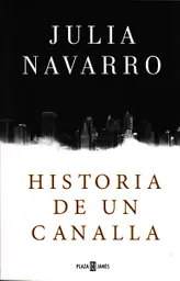 Historia de un Canalla - Julia Navarro