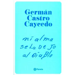 Mi Alma se la Dejo al Diable - Germán Castro Caycedo