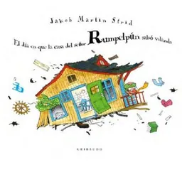 El Día en Que la Casa Del Señor Rumpelpún - Gribaudo