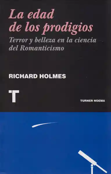 La Edad de Los Prodigios - Richard Holmes