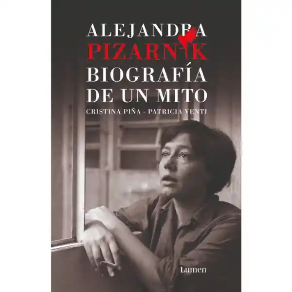 Alejandra Pizarnik. Biografía de un Mito