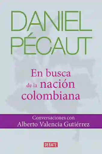 Daniel Pécaut.En Busca de la Nación Colombiana - Daniel Pécaut