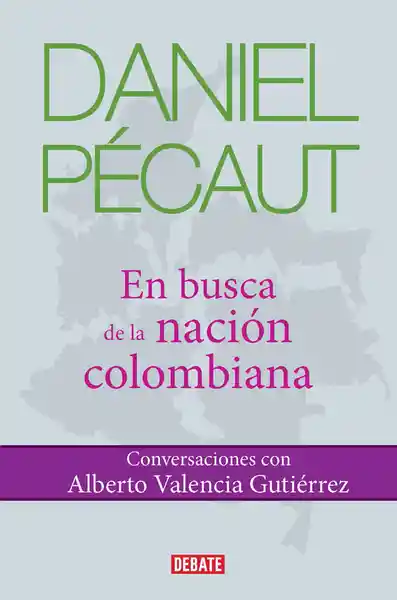 Daniel Pécaut.En Busca de la Nación Colombiana - Daniel Pécaut