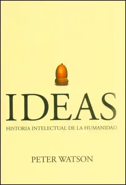 Ideas Historia Intelectual de la Humanidad - Peter Watson