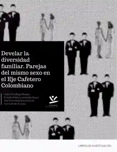 Develar la diversidad familiar: parejas del mismo sexo en el Eje Cafetero Colombiano
