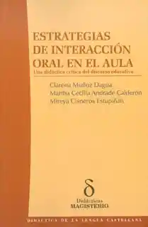 Estrategias de interacción oral en el aula. Una didáctica crítica del discurso educativo