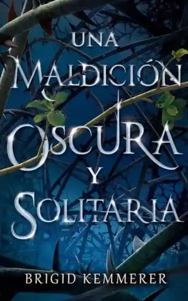 Una Maldicion Oscura y Solitaria - Kemmerer Brigid