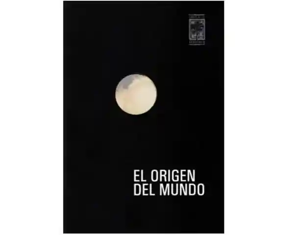 El Origen Del Mundo. Ciencia y Ficción de la Vagina