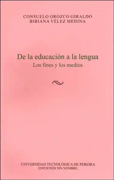 De la Educación a la Lengua. Los Fines y Los Medios