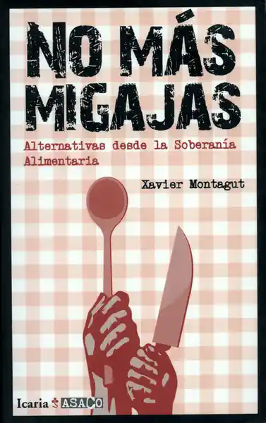 No Más Migajas Alternativas Desde la Soberanía Alimentaria