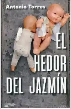 El Hedor Del Jazmín - Pedro Antonio Torres