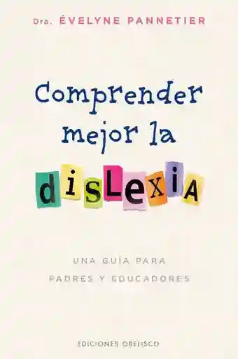 Comprender Mejor la Dislexia: Una Guía Para Padres y Educadores