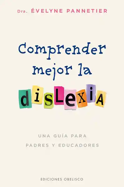 Comprender Mejor la Dislexia: Una Guía Para Padres y Educadores