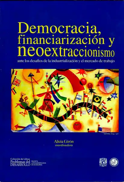 Democracia Financiarización y Neoextraccionismo - Alicia Girón