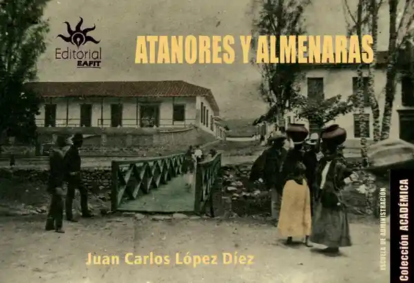 Atanores y Almenaras: Ensayo - Juan Carlos López Díez
