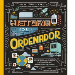 Historia Del Ordenador - Ignotofsky Rachel