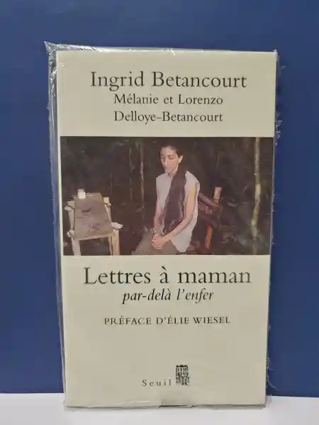 Lettres á Maman Par-Delá L Enfer - Ingrid Betancourt