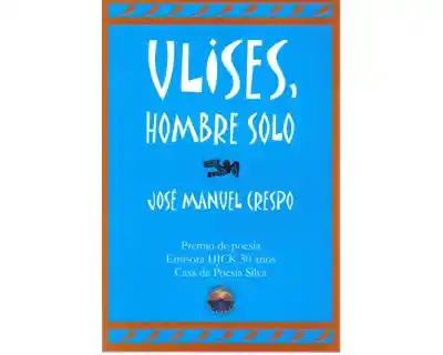 Ulises Hombre Solo. - José Manuel Crespo