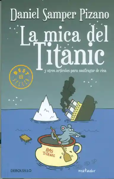La Mica Del Titanic. Y Otros Artículos Para Naufragar de Risa