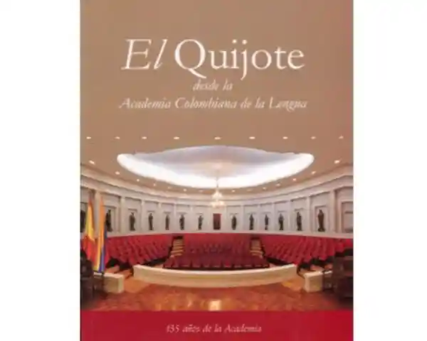 El Quijote Desde la Academia Colombiana de la Lengua