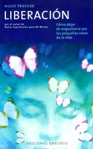 Liberación.Cómo dejar de angustiarse por las pequeñas cosas de la vida