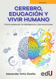 Cerebro Educación y Vivir Humano - Alexander Ortiz Ocaña