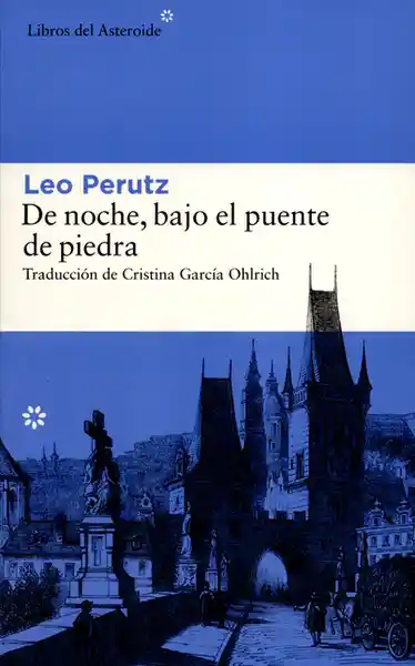 De Noche, Bajo el Puente de Piedra - Leo Perutz