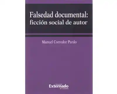 Falsedad Documental: Ficción Social de Autor - Manuel Corredor