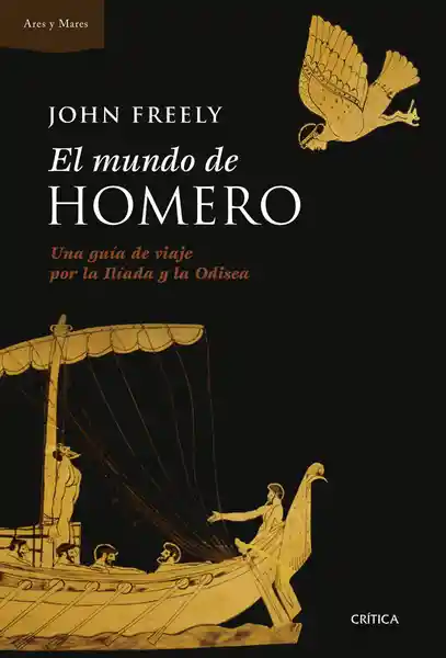 El Mundo de Homero. Una Guía de Viaje Por la Ilíada y la Odisea