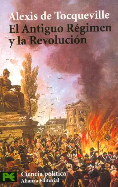 El Antiguo Régimen y la Revolución - Alexis de Tocqueville