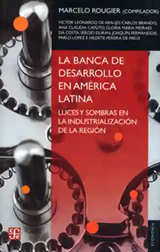 La banca de desarrollo en América Latina: luces y sombras en la industrialización de la región