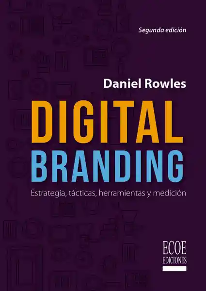 Digital Branding Estrategia Táctica - Daniel Rowles